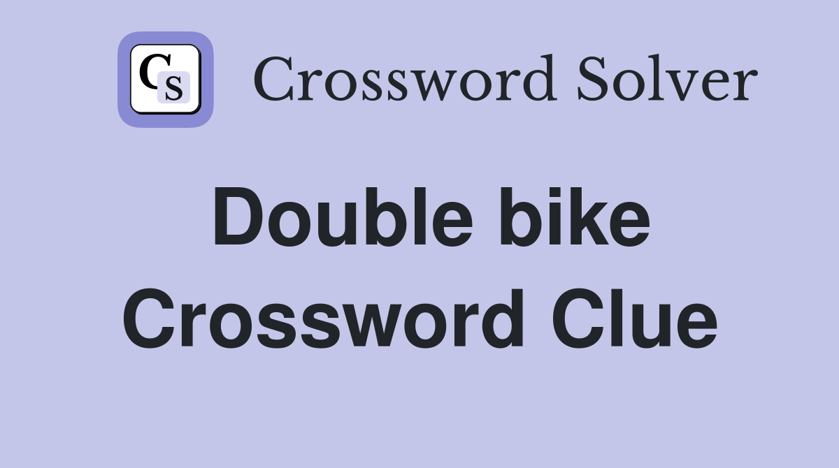 Double bike Crossword Clue Answers Crossword Solver